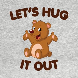 Let's Hug It Out T-Shirt